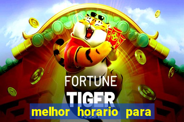 melhor horario para jogar bet7k